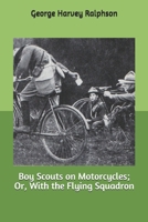 Boy Scouts on Motorcycles With the Flying Squadron 1500201359 Book Cover