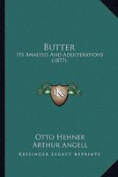 Butter: Its Analysis And Adulterations 1163884057 Book Cover