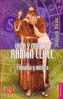 Vida y obra de Ramon Llull. Filosofía y mística 9681673247 Book Cover