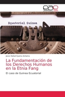 La Fundamentación de los Derechos Humanos en la Etnia Fang: El caso de Guinea Ecuatorial 6139072468 Book Cover