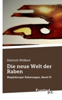 Die neue Welt der Raben: Magdeburger Rabensagen, Band IV (German Edition) 3710338174 Book Cover