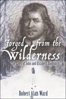 Forged from the Wilderness: The Lives of John and Elizabeth Bunyan 1973610264 Book Cover