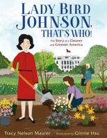 Lady Bird Johnson, That's Who!: The Story of a Cleaner and Greener America 1250240360 Book Cover