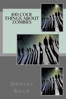 100 Cool Things About Zombies 0692243909 Book Cover