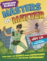 Superpower Science: Masters of Matter 1526305291 Book Cover