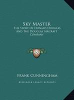 Sky Master: The Story Of Donald Douglas And The Douglas Aircraft Company 1163179760 Book Cover
