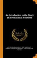 An introduction to the study of international relations - Primary Source Edition 1287348327 Book Cover