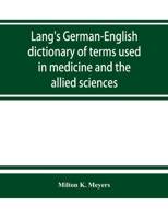Lang's German-English Medical Dictionary Of Terms Used in Medicine And The Allied Sciences With Their Pronunciation 9353863546 Book Cover