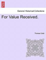 For Value Received. 1240901097 Book Cover
