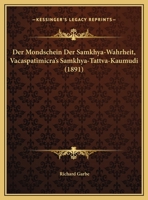 Der Mondschein Der Samkhya-Wahrheit, Vacaspatimicra's Samkhya-Tattva-Kaumudi (1891) 1167466098 Book Cover