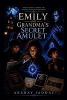 Emily and Grandma’s Secret Amulet: A Young Adult Dark Fantasy Adventure B0H6WFWZPX Book Cover