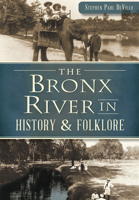The Bronx River in History  Folklore 162619968X Book Cover