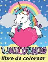 Unicornio - Libro de colorear: Precioso libro para colorear de unicornios para ni�os de 4 a 8 a�os Gran regalo para ni�os y ni�as Libros para colorear de unicornios Libro para colorear de unicornios p 132627161X Book Cover