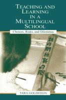 Teaching and Learning in a Multilingual School: Choices, Risks, and Dilemmas 0805840168 Book Cover