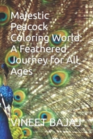 Majestic Peacock Coloring World: A Feathered Journey for All Ages B0CPT6GVDZ Book Cover