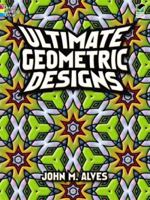 Ultimate Geometric Designs 0486467643 Book Cover