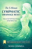 The 5-Minute Lymphatic Drainage Reset: How to De-Puff, Boost Energy & Feel Better Fast (Lymphatic Drainage Massage Series: Puffy to Powerful) B0H4SKR6XM Book Cover