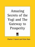 Amazing Secrets of the Yogi and The Gateway to Prosperity 0766158020 Book Cover