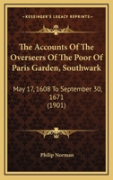 The Accounts of the Overseers of the Poor of Paris Garden Southwark 1356762166 Book Cover