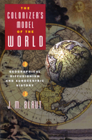 The Colonizer's Model of the World: Geographical Diffusionism and Eurocentric History 0898623480 Book Cover
