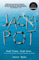 Jackpot: High Times, High Seas, and the Sting That Launched the War on Drugs 0762780304 Book Cover