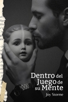 Dentro del Juego de su Mente: Una novela psicológica de amor, manipulación y libertad B0FR8JG562 Book Cover