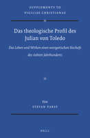 Das Theologische Profil des Julian Von Toledo : Das Leben und Wirken Eines Westgotischen Bischofs des Siebten Jahrhunderts 9004445439 Book Cover