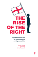 The Rise of the Right: English Nationalism and the Transformation of Working-Class Politics 1447328485 Book Cover