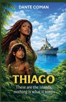 THIAGO. These are the islands, nothing is what it seems B0GSHCYX59 Book Cover