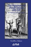 The Huguenots and French Opinion, 1685-1787: The Enlightenment Debate on Toleration (Editions Sr, Vol. 12) 0889202095 Book Cover