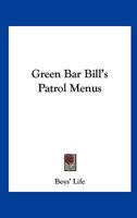 Green Bar Bill's Patrol Menus 1432508032 Book Cover