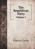 The Republican Party Volume 1 5518950845 Book Cover