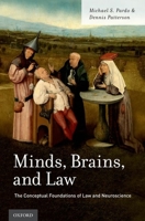 Minds, Brains, and Law: The Conceptual Foundations of Law and Neuroscience 019025310X Book Cover