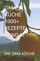 OMA’S KÜCHE 1000+ REZEPTE BAND III (OMA’S KÜCHE – ÜBER 1000 REZEPTE) (German Edition) B0FRYB7DT1 Book Cover