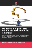 Do zero ao digital: crie hoje o seu futuro e o seu emprego (Portuguese Edition) 6209545351 Book Cover