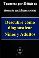 Trastorno por Déficit de Atención con Hiperactividad. Vea cómo diagnosticar Adultos y Niños B08B73YVWG Book Cover