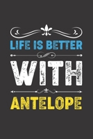 Life Is Better With Antelope: Funny Antelope Lovers Gifts Dot Grid Journal Notebook 6x9 120 Pages 1673418961 Book Cover