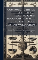 Controlling Fringe Sensitivity of Electro-Optic Holography Systems Using Laser Diode Current Modulation 1025154134 Book Cover