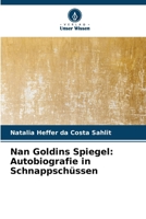 Nan Goldins Spiegel: Autobiografie in Schnappschüssen (German Edition) 333075415X Book Cover
