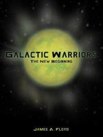 Galactic Warriors: The New Beginning 1468575155 Book Cover