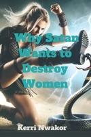 Why Satan Wants to Destroy Women B0DY7YDB6R Book Cover