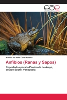 Anfibios (Ranas y Sapos): Reportados para la Península de Araya, estado Sucre, Venezuela 3659072273 Book Cover