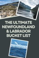 The Ultimate Newfoundland & Labrador Bucket List B0CQLDX4B8 Book Cover