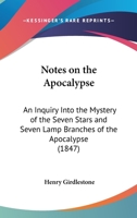 Notes On The Apocalypse: An Inquiry Into The Mystery Of The Seven Stars And Seven Lamp Branches Of The Apocalypse 1120012066 Book Cover