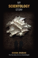 My Scientology Story: The true story of an ex-Scientologist 6150101320 Book Cover