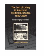 The Cost of Living in America: A Political History of Economic Statistics, 1880–2000 0521719240 Book Cover