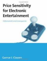 Price Sensitivity for Electronic Entertainment: Determinants and Consequences 1581122721 Book Cover