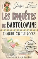 Cyanure on the rocks: Les enquêtes de Bartolomine (Cosy Crime & Globe Trotter) (French Edition) 2494286190 Book Cover