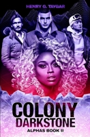 Colony Darkstone : Alphas Book II 1798779285 Book Cover