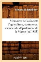 Ma(c)Moires de La Socia(c)Ta(c) D'Agriculture, Commerce, Sciences Du Da(c)Partement de La Marne 2012586937 Book Cover